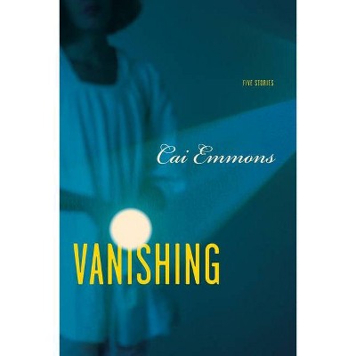 Vanishing - by  Cai Emmons (Paperback)