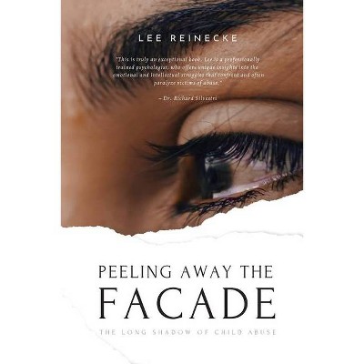 Peeling Away the Facade - by  Lee Reinecke (Paperback)