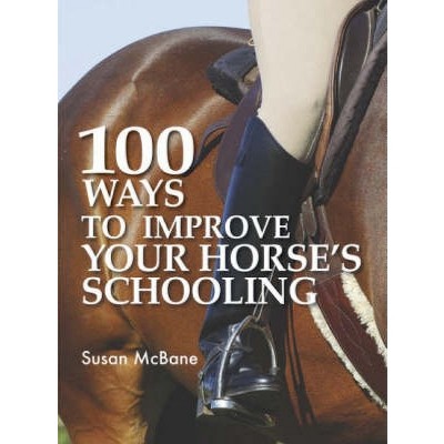 100 Ways to Improve Your Horse's Schooling - 2nd Edition by  Susan McBane (Paperback)