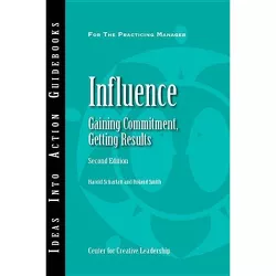 Influence - (J-B CCL (Center for Creative Leadership)) 2nd Edition by  Harold Scharlatt & Roland Smith (Paperback)