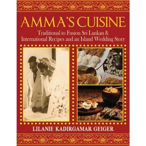 Amma's Cuisine - by  Lilanie K Geiger (Paperback) - 1 of 1