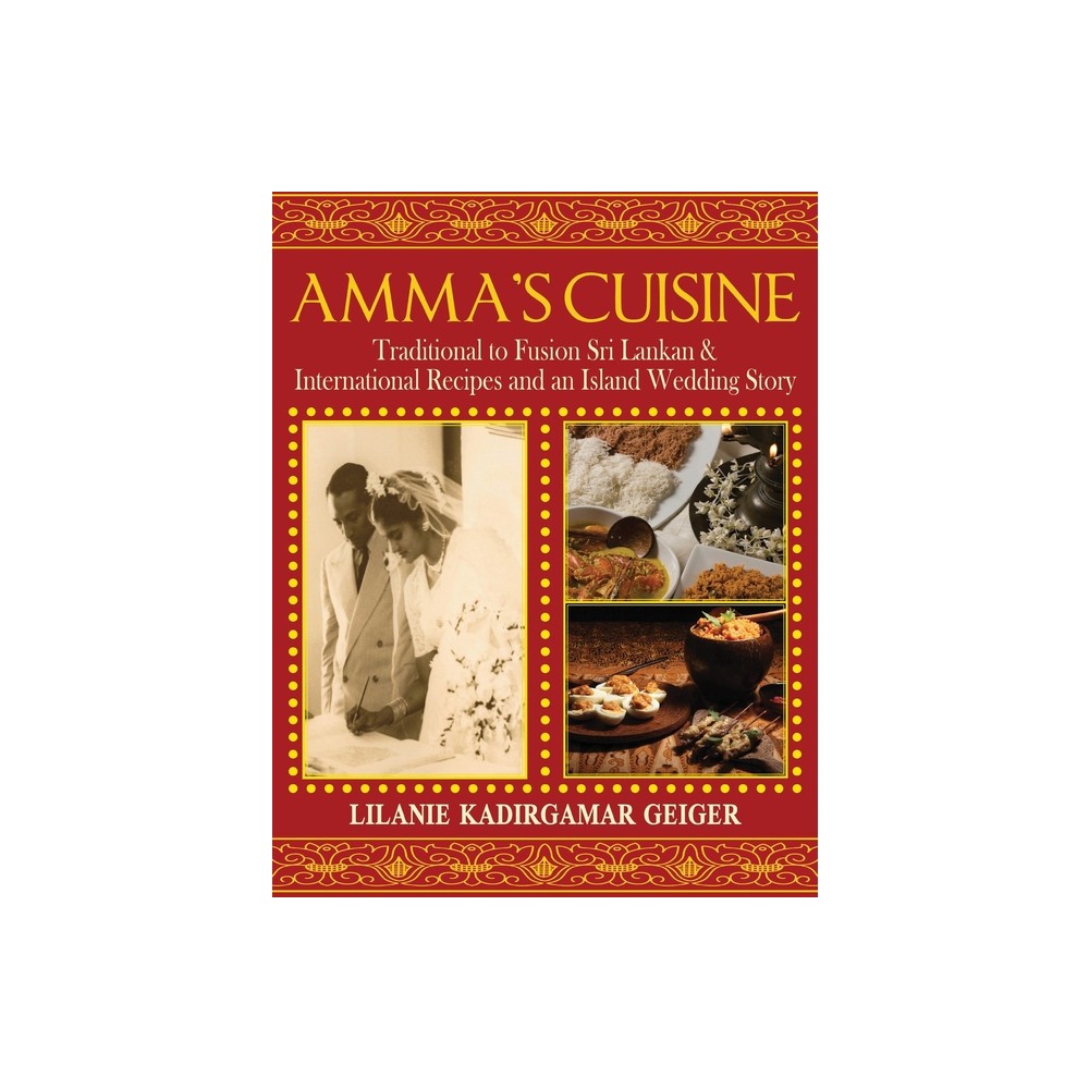 Ammas Cuisine - by Lilanie K Geiger (Paperback)