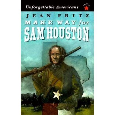 Make Way for Sam Houston - (Unforgettable Americans) by  Jean Fritz (Paperback)