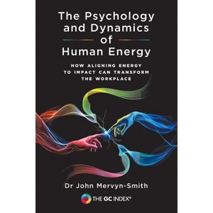 The Psychology and Dynamics of Human Energy - by  John Mervyn-Smith & Nathan Ott (Paperback) - 1 of 1
