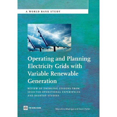 Operating and Planning Electricity Grids with Variable Renewable Generation - (World Bank Studies) by  Marcelino Madrigal & Kevin Porter (Paperback)