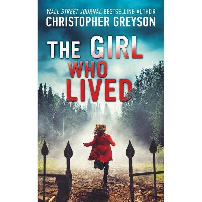 The Girl Who Lived - by  Christopher Greyson (Paperback)