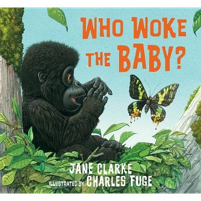 Who Woke the Baby? - by  Jane Clarke (Hardcover)