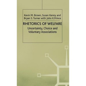 Rhetorics of Welfare - by  K Brown & S Kenny & B Turner & J Prince (Hardcover) - 1 of 1