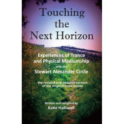 Touching the Next Horizon - by  Katie Halliwell (Paperback)