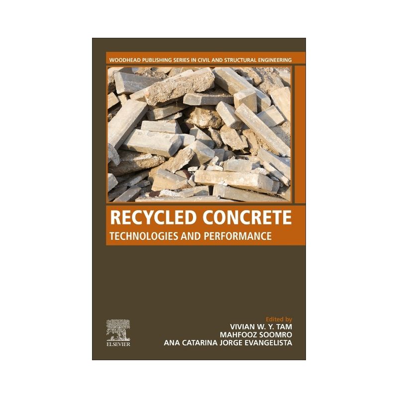 Recycled Concrete - (Woodhead Publishing Civil and Structural Engineering) by  Vivian W Y Tam & Mahfooz Soomro & Ana Evangelista (Paperback), 1 of 2