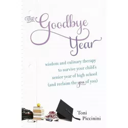 The Goodbye Year - by  Toni Piccinini (Paperback)