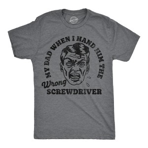 Mens Funny T Shirts My Dad When I Hand Him The Wrong Screwdriver Sarcastic Graphic Novelty Tee For Men - Crazy Dog Men's T Shirt - 1 of 4