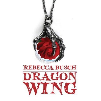 Dragon Wing - By Rebecca K Busch (paperback) : Target