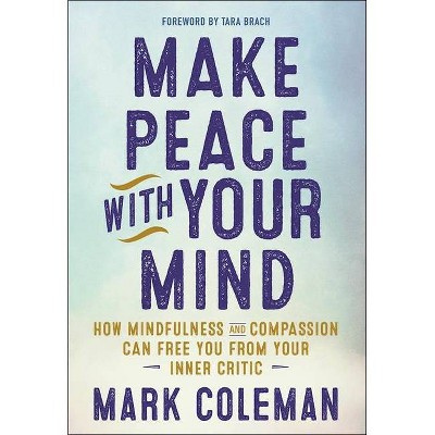 Make Peace with Your Mind - by  Mark Coleman (Paperback)