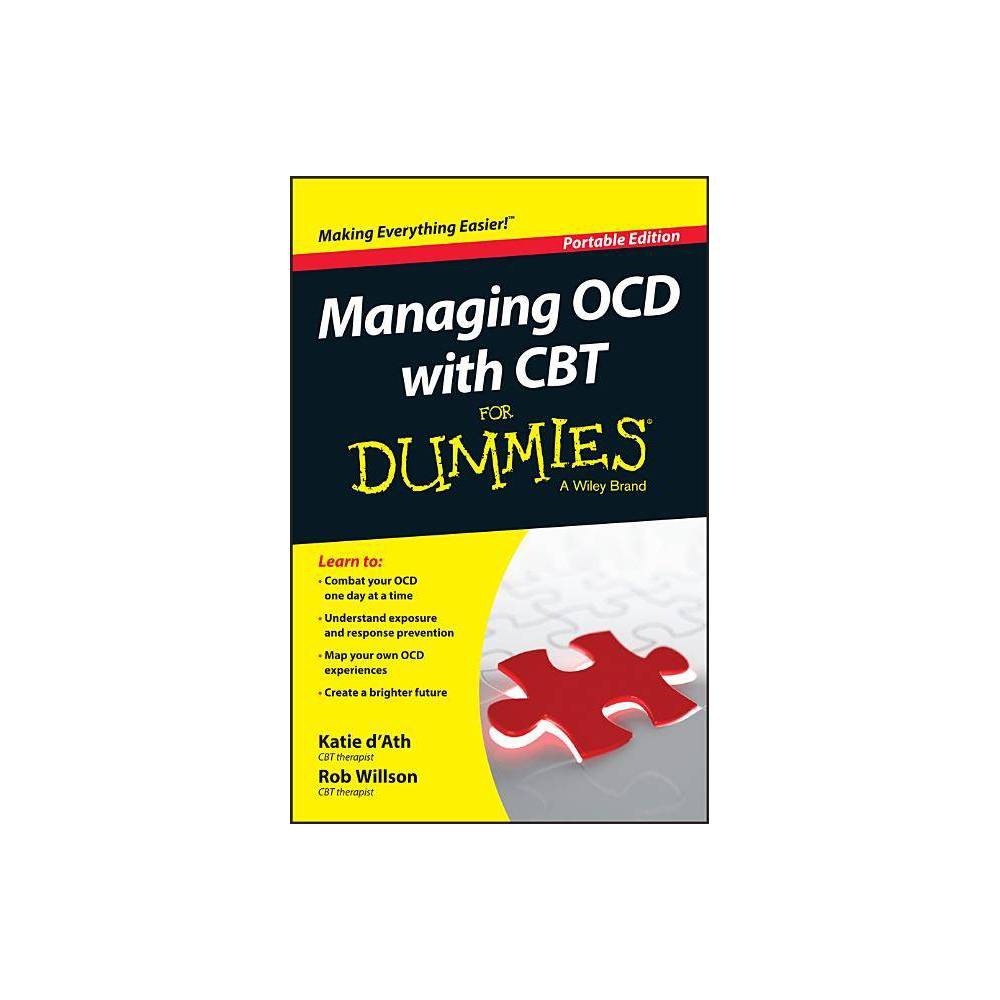 Managing Ocd with CBT for Dummies - by Katie D'Ath & Rob Willson (Paperback)