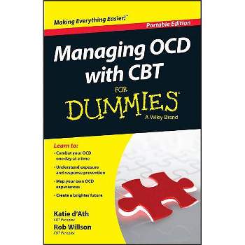 Managing Ocd with CBT for Dummies - by  Katie D'Ath & Rob Willson (Paperback)
