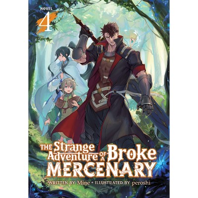 The Strange Adventure of a Broke Mercenary (Light Novel) Vol. 4 - by  Mine (Paperback)
