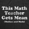 Mens This Math Teacher Gets Mean Median And Mode T Shirt Funny High School Nerdy Tee - Crazy Dog Men's T Shirt - 2 of 4