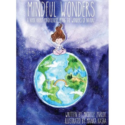 Mindful Wonders - by  Michelle Zivkov (Hardcover)