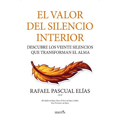 Valor del Silencio Interior, El - by  Rafael Pascual Elias (Paperback)