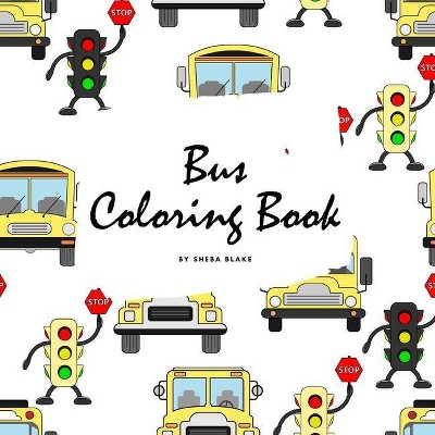 Bus Coloring Book for Children (8.5x8.5 Coloring Book / Activity Book) - by  Sheba Blake (Paperback)