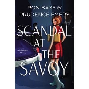 Scandal at the Savoy - (Priscilla Tempest Mystery) by  Ron Base & Prudence Emery (Paperback) - 1 of 1