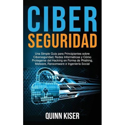 Ciberseguridad - by  Quinn Kiser (Hardcover)