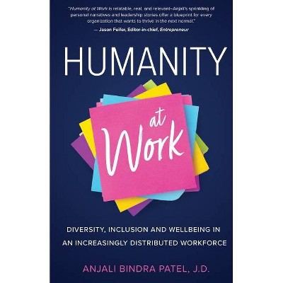 Humanity at Work - by  Anjali Bindra Patel (Paperback)