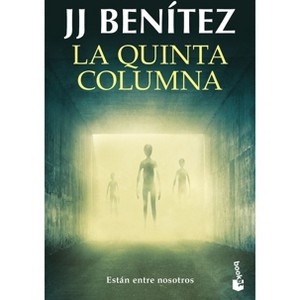 La Quinta Columna: Están Entre Nosotros / The Fifth Column: They Are Among Us - by  J J Benítez (Paperback) - 1 of 1