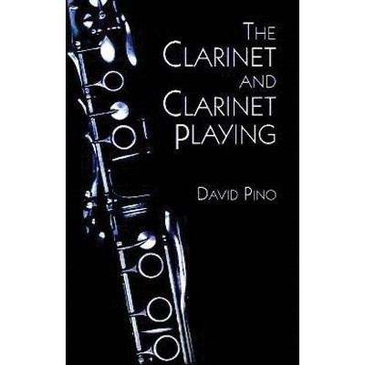 The Clarinet and Clarinet Playing - (Dover Books on Music) by  David Pino (Paperback)