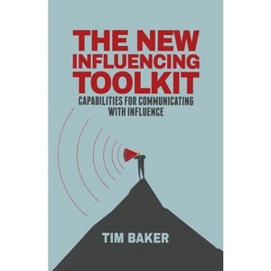 The New Influencing Toolkit - by  T Baker (Paperback) - 1 of 1