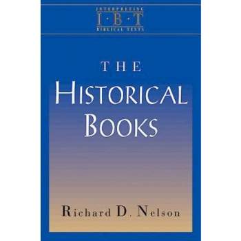 The Historical Books - by  Richard D Nelson (Paperback)
