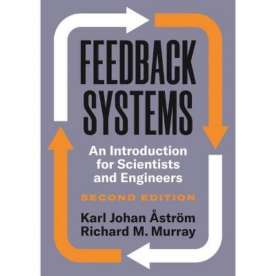 Feedback Systems - by  Karl Johan Åström & Richard M Murray (Hardcover)