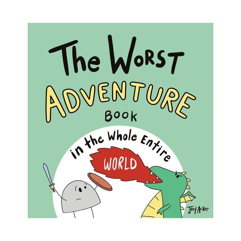 The Worst Adventure Book in the Whole Entire World - (Entire World Books) by  Joey Acker (Hardcover), 1 of 2