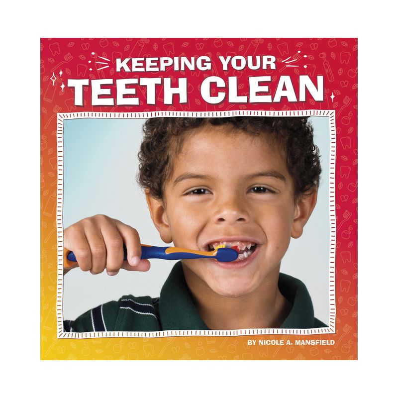 Keeping Your Teeth Clean - (My Teeth) by Nicole A Mansfield, 1 of 2