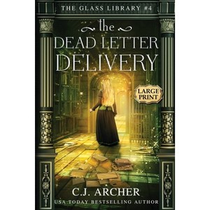 The Dead Letter Delivery - (The Glass Library) Large Print by  C J Archer (Paperback) - 1 of 1