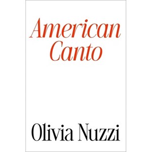 American Canto - by  Olivia Nuzzi (Hardcover) - 1 of 1
