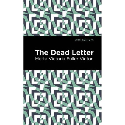 The Dead Letter - (Mint Editions) by  Metta Victoria Fuller Victor (Paperback)