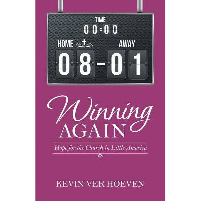 Winning Again - by  Kevin Ver Hoeven (Paperback)