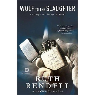 Wolf to the Slaughter - (Chief Inspector Wexford Mysteries (Paperback)) by  Ruth Rendell (Paperback)