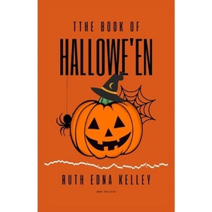 The Book of Hallowe'en - by  Ruth Edna Kelley (Paperback) - 1 of 1
