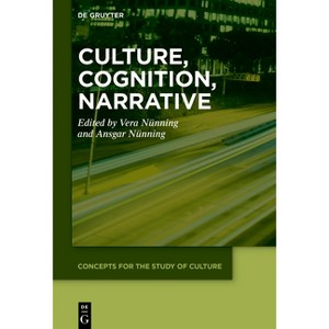 Culture, Cognition, Narrative - (Concepts for the Study of Culture (CSC)) by  Vera Nünning & Ansgar Nünning (Hardcover) - 1 of 1