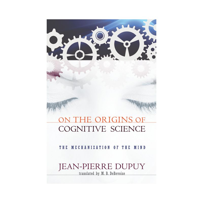On the Origins of Cognitive Science - by  Jean-Pierre Dupuy (Paperback), 1 of 2