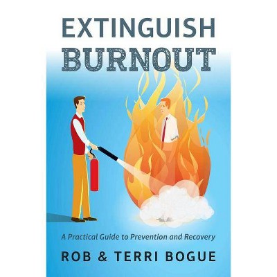 Extinguish Burnout - by  Terri Bogue & Rob Bogue (Paperback)