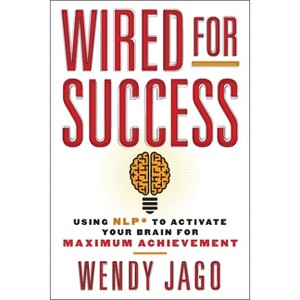 Wired for Success - by  Wendy Jago (Paperback) - 1 of 1