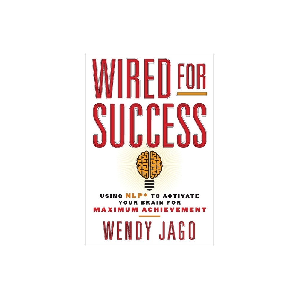 Wired for Success - by Wendy Jago (Paperback)