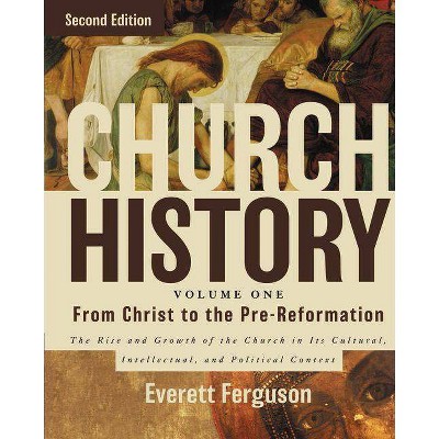 Church History, Volume One: From Christ to the Pre-Reformation - 2nd Edition by  Everett Ferguson (Hardcover)