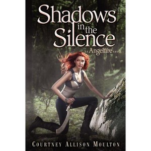 Shadows in the Silence - (Angelfire) by  Courtney Allison Moulton (Paperback) - 1 of 1