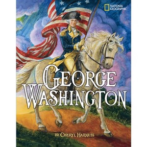 George Washington - (Cheryl Harness Histories) by  Cheryl Harness (Paperback) - 1 of 1