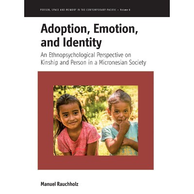 Adoption, Emotion, and Identity - (Person, Space and Memory in the Contemporary Pacific) by  Manuel Rauchholz (Hardcover)